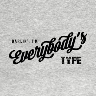 Darlin', I'm Everybody's Type T-Shirt
